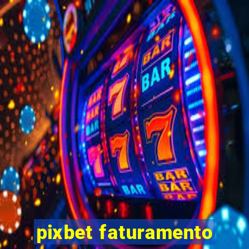 pixbet faturamento